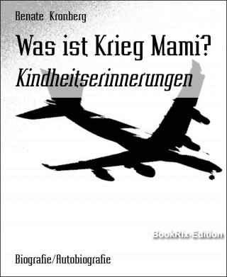 Renate Kronberg: Was ist Krieg Mami?