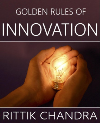 Rittik Chandra: Golden Rules of Innovation