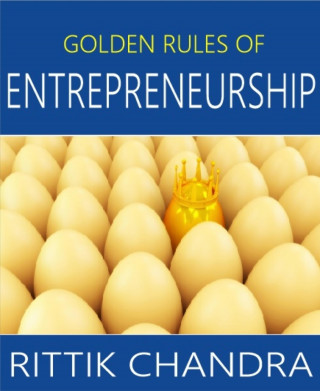Rittik Chandra: Golden Rules of Entrepreneurship