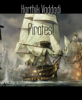 Karthik Vaddadi: Pirates!