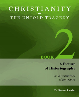 Dr. Roman Landau: Christianity – The Untold Tragedy