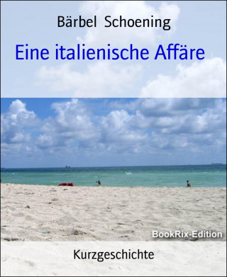 Bärbel Schoening: Eine italienische Affäre