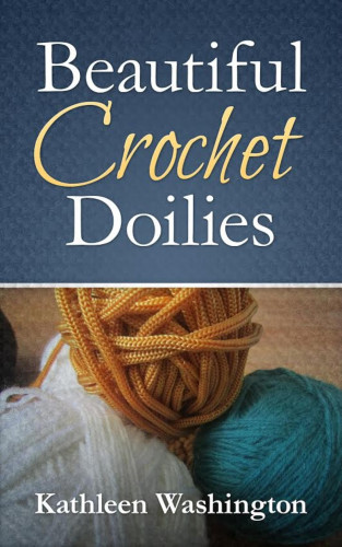Kathleen Washington: Beautiful Crochet Doilies