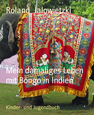 Roland Jalowietzki: Mein damaliges Leben mit Bongo in Indien