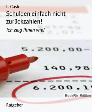 L. Cash: Schulden einfach nicht zurückzahlen!
