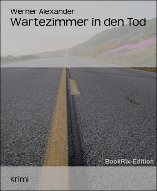 Werner Alexander: Wartezimmer in den Tod