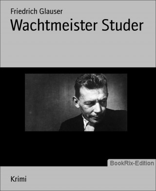 Friedrich Glauser: Wachtmeister Studer