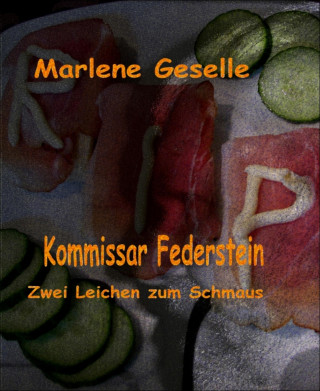 Marlene Geselle: Zwei Leichen zum Schmaus