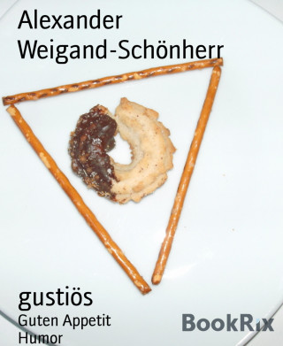Alexander Weigand-Schönherr: gustiös