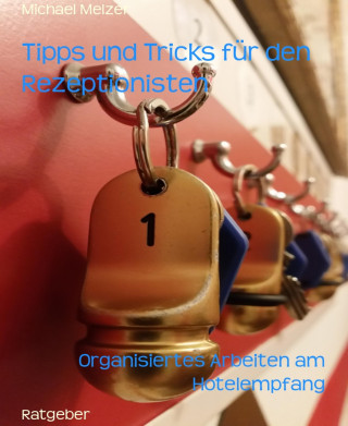 Michael Melzer: Tipps und Tricks für den Rezeptionisten