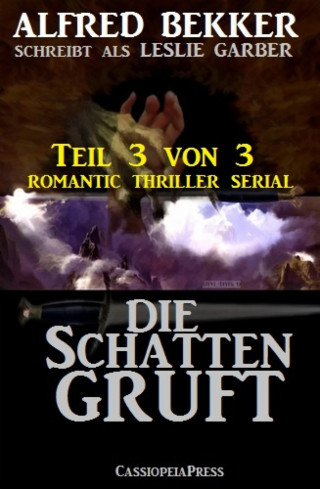 Alfred Bekker: Die Schattengruft, Teil 3 von 3 (Romantic Thriller Serial)