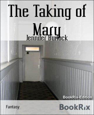Jennifer Burlock: The Taking of Mary