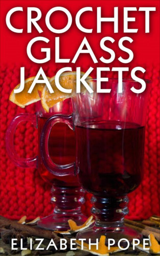 Elizabeth Pope: Crochet Glass Jackets