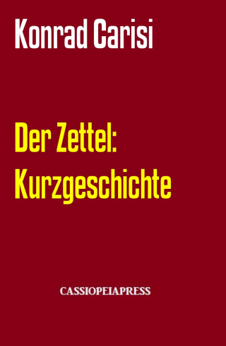 Konrad Carisi: Der Zettel: Kurzgeschichte