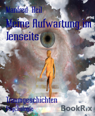 Manfred Heil: Meine Aufwartung im Jenseits