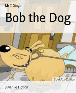 Mr T. Singh: Bob the Dog