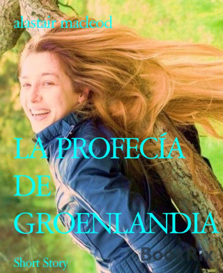 alastair macleod: LA PROFECÍA DE GROENLANDIA