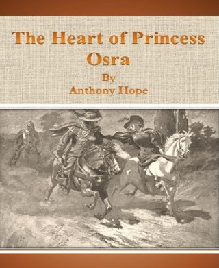Anthony Hope: The Heart of Princess Osra
