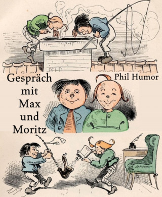 Phil Humor: Gespräch mit Max und Moritz