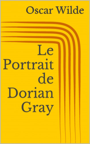 Oscar Wilde: Le Portrait de Dorian Gray