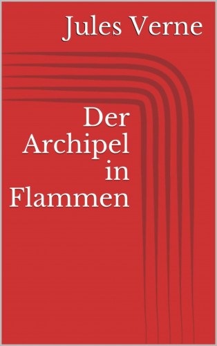 Jules Verne: Der Archipel in Flammen