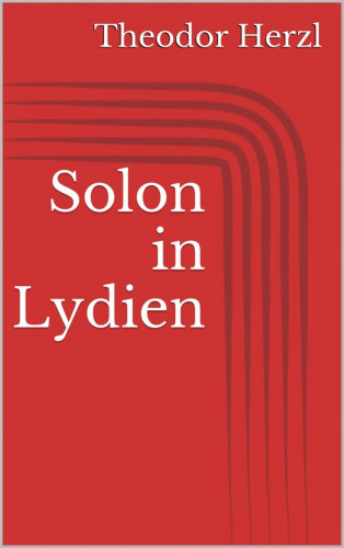 Theodor Herzl: Solon in Lydien