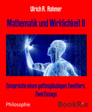 Ulrich R. Rohmer: Mathematik und Wirklichkeit II