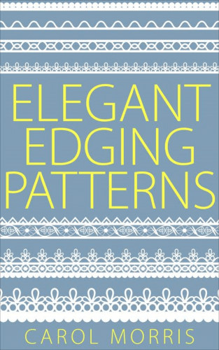 Carol Morris: Elegant Edging Patterns