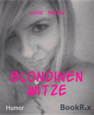 Luise Hakasi: Blondinen Witze