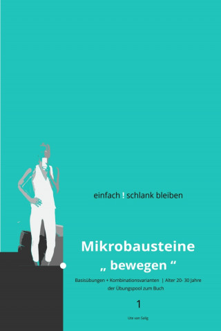 Ute van Salig: einfach ! schlank bleiben - Mikrobausteine "bewegen" 1