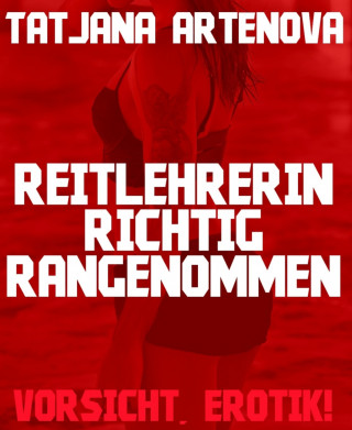 Tatjana Artenova: Reitlehrerin richtig rangenommen