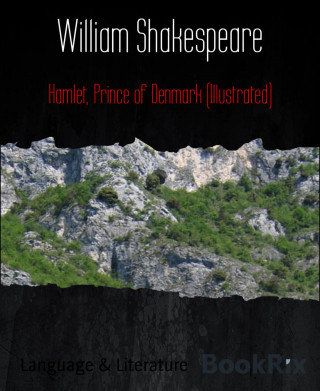 William Shakespeare: Hamlet, Prince of Denmark (Illustrated)