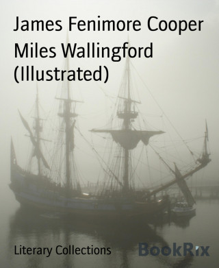 James Fenimore Cooper: Miles Wallingford (Illustrated)