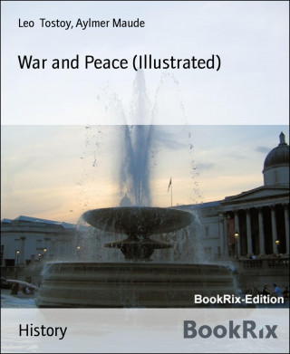 Leo Tostoy, Aylmer Maude: War and Peace (Illustrated)
