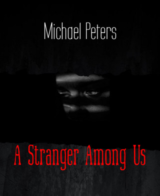 Michael Peters: A Stranger Among Us