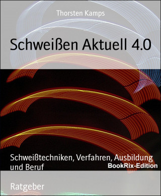 Thorsten Kamps: Schweißen Aktuell 4.0
