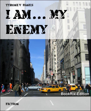 Tyrone V Banks: I Am... My Enemy