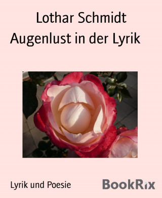 Lothar Schmidt: Augenlust in der Lyrik