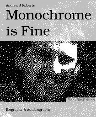 Andrew J Roberts: Monochrome is Fine
