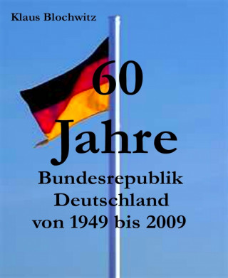 Klaus Blochwitz: 60 Jahre Bundesrepublik Deutschland