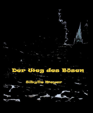 Sibylle Meyer: Der Weg des Bösen