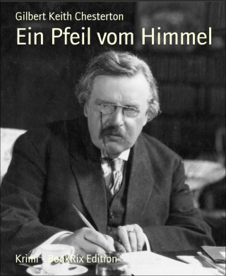 Gilbert Keith Chesterton: Ein Pfeil vom Himmel