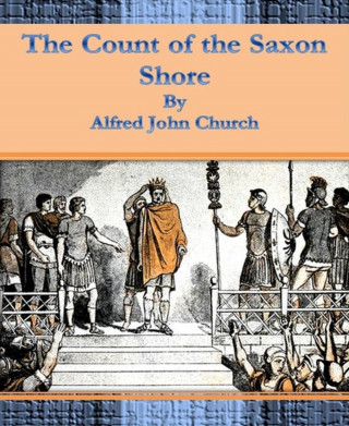 Alfred John Church: The Count of the Saxon Shore