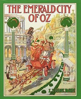 L. Frank Baum: The Emerald City of Oz (Illustrated)