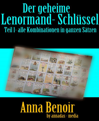 Anna Benoir: Der geheime Lenormand- Schlüssel Teil 1