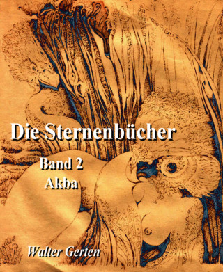 Walter Gerten: Die Sternenbücher Band 2 Akba