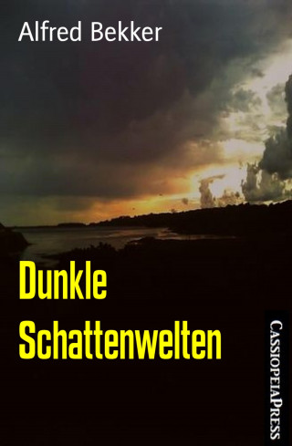 Alfred Bekker: Dunkle Schattenwelten