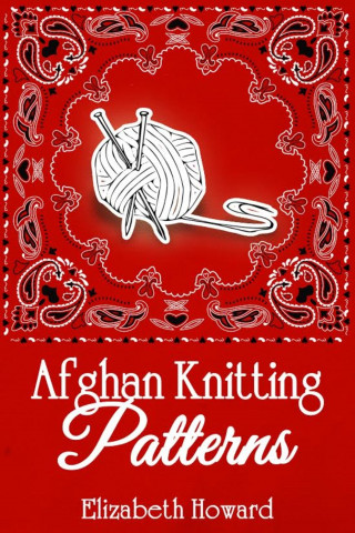 Elizabeth Howard: Afghan Knitting Patterns