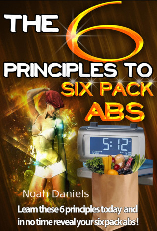 Noah Daniels: The 6 Principles To Six Pack Abs