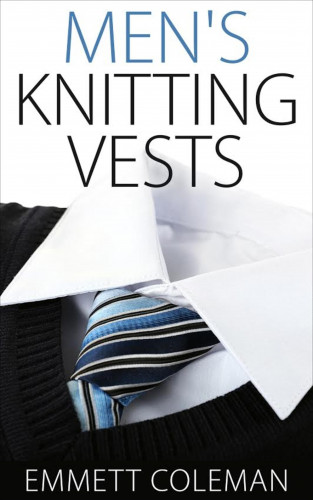 Emmett Coleman: Men's Knitting Vests